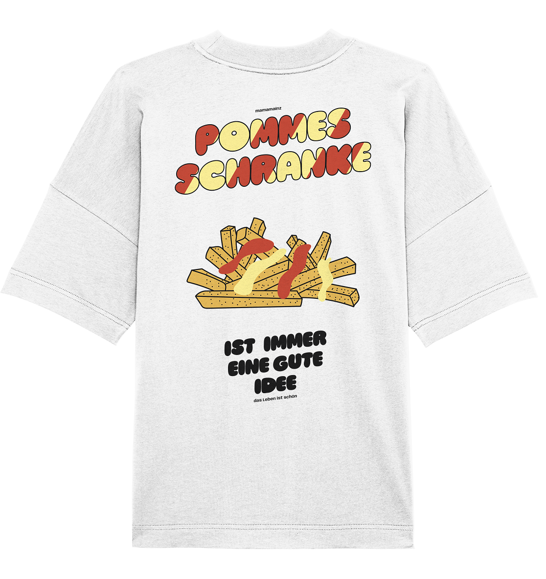 Pommes Schranke ist immer eine Gute Idee Backprint Unisex - Organic Oversize Shirt
