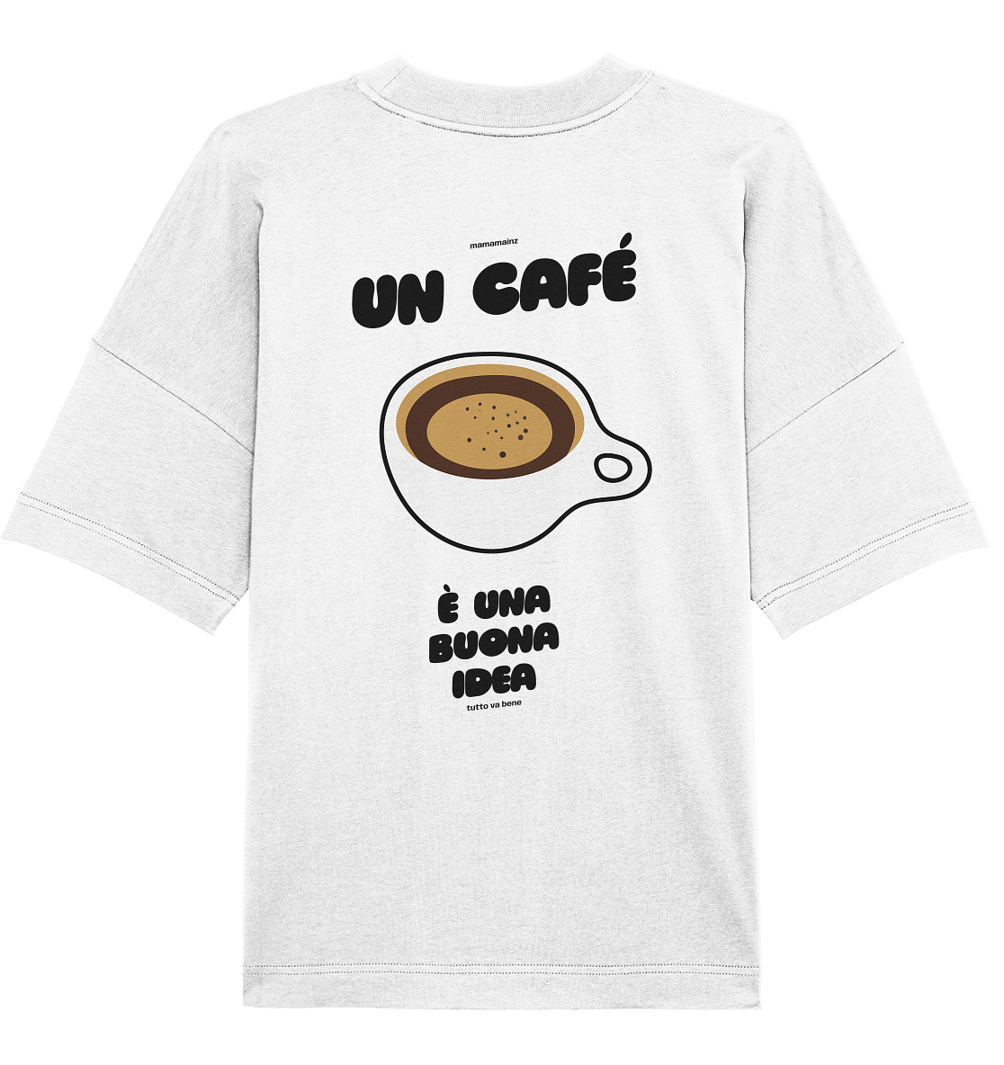 un café é una buona idea Backprint Unisex - Organic Oversize Shirt