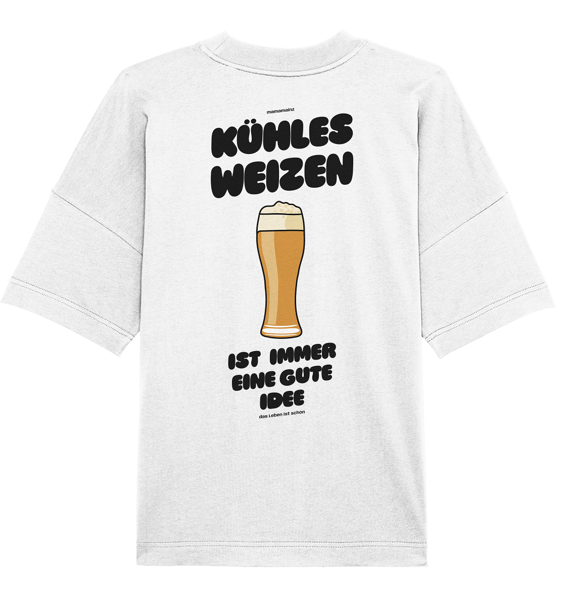 Weizen ist immer eine Gute Idee Backprint Unisex - Organic Oversize Shirt