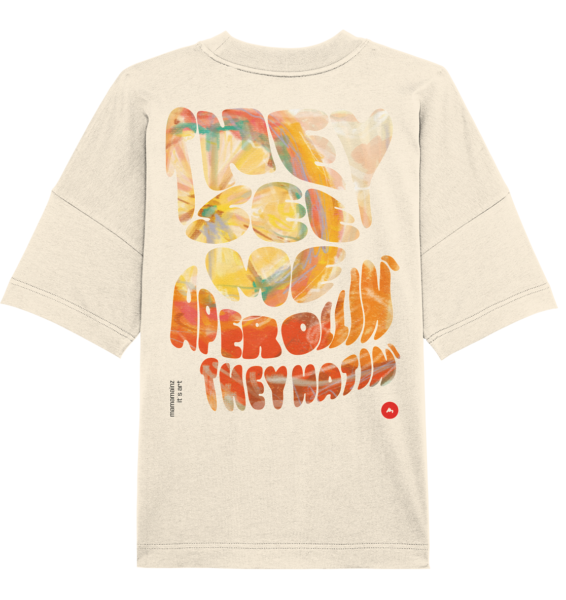 They see me aperollin´they hatin´ Backprint Unisex - Organic Oversize Shirt