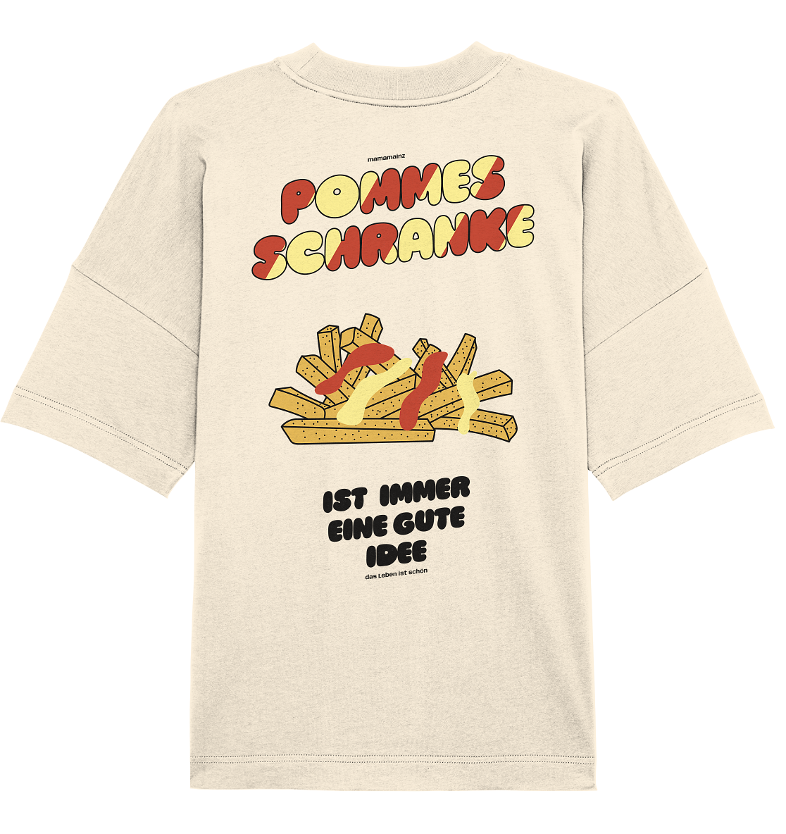 Pommes Schranke ist immer eine Gute Idee Backprint Unisex - Organic Oversize Shirt