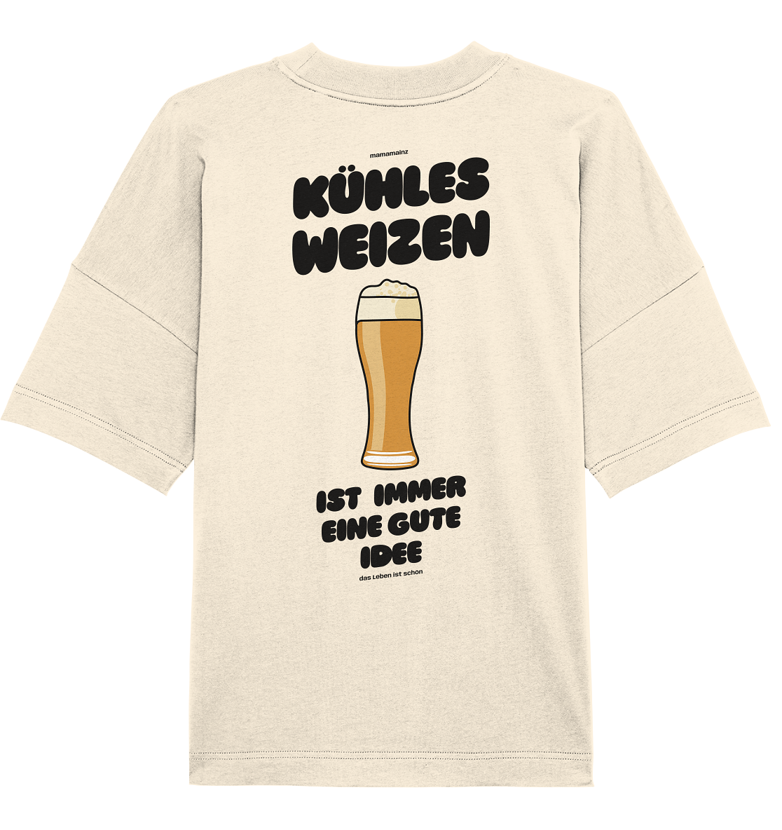 Weizen ist immer eine Gute Idee Backprint Unisex - Organic Oversize Shirt